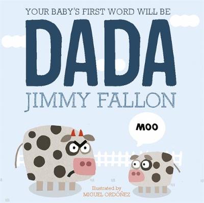 Your Baby's First Word Will Be Dada: Board Book