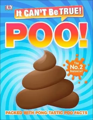 It Can't Be True! Poo!: Packed with pong-tastic poo facts