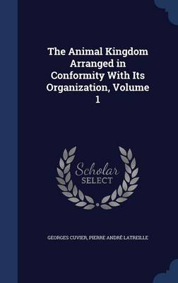 The Animal Kingdom Arranged in Conformity with Its Organization; Volume 1