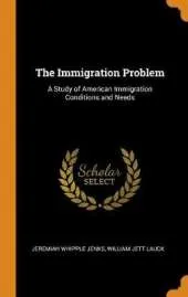 The Immigration Problem: A Study of American Immigration Conditions and Needs