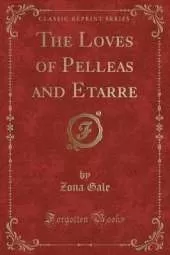 The Loves of Pelleas and Etarre (Classic Reprint)