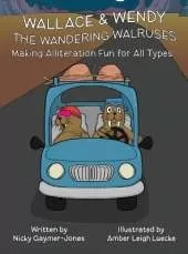 Wallace and Wendy the Wandering Walruses: Books for Early Readers, Making Alliteration Fun!
