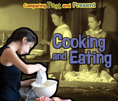 Cooking and Eating: Comparing Past and Present