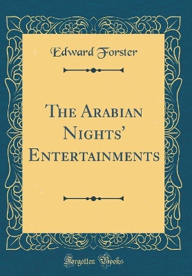 The Arabian Nights' Entertainments (Classic Reprint)