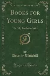 Books for Young Girls: The Polly Pendleton Series (Classic Reprint)