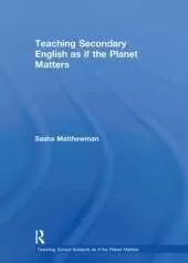 Teaching Secondary English as if the Planet Matters