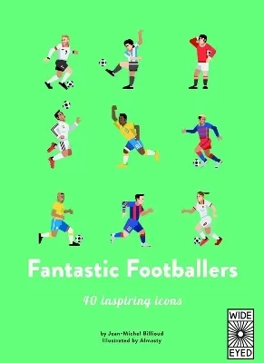 40 Inspiring Icons: Fantastic Footballers: Meet 40 game changers