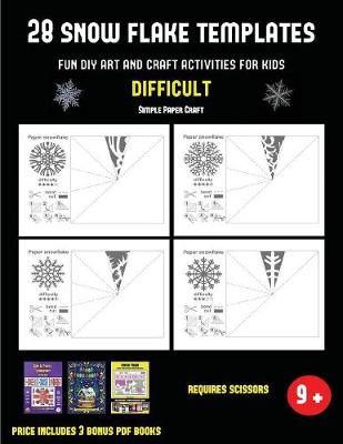 Simple Paper Craft (28 snowflake templates - Fun DIY art and craft activities for kids - Difficult): Arts and Crafts for Kids
