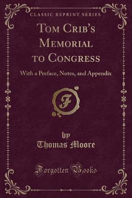 Tom Crib's Memorial to Congress: With a Preface, Notes, and Appendix (Classic Reprint)