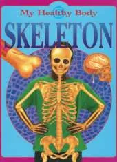 My Healthy Body: Skeleton
