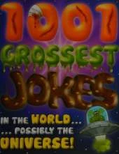 1001 Grossest Jokes in the World...Possibly the Universe