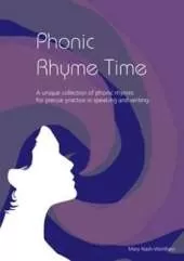 Phonic Rhyme Time: A Unique Collection of Phonic Rhymes for Precise Practice in Speaking and Reading