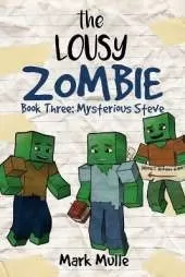 The Lousy Zombie Book 3: The Mystery of Steve