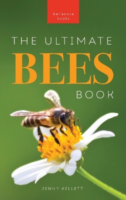 Bees The Ultimate Book: Discover the Amazing World of Bees: Facts, Photos, and Fun for Kids