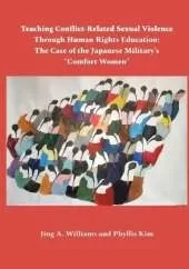 Teaching Conflict-Related Sexual Violence Through Human Rights Education: The Case of the Japanese Military's "Comfort Women"
