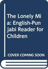 The Lonely Mia: English-Punjabi Reader for Children