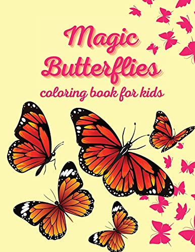 Magic Butterflies coloring book for kids: Gift Idea for Girls and Boys Butterfly Coloring Book For Kids Simple and Easy Butterflies Coloring Book for Kids