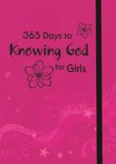 365 Days to Knowing God for Girls