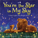 You're the Star in My Sky: A Star Light, Star Bright Story