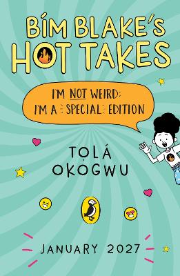 Bim Blake’s Hot Takes: I’m Not Weird; I’m a Special Edition