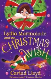 Lydia Marmalade and the Christmas Wish: An unforgettable Christmas classic to entertain the whole family!
