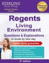 Regents Living Environment Questions & Explanations: New York Regents Living Environment Practice Questions with Detailed Explanations
