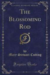 The Blossoming Rod (Classic Reprint)