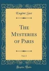 The Mysteries of Paris, Vol. 3 (Classic Reprint)
