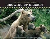 Growing Up Grizzly: The True Story of Baylee and Her Cubs