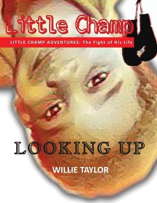 Little Champ Adventures: The Fight of His Life - Looking Up