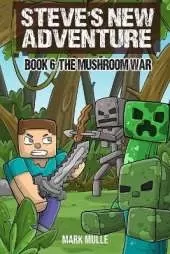 Steve's New Adventure Book 6: The Mushroom War