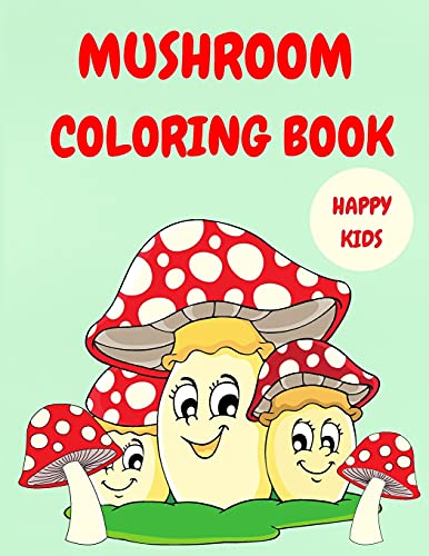 Mushroom Coloring Book: Activity Coloring Book for Children - Happy Kids Coloring Books - Cute Mushrooms to Color - Coloring Book for Toddlers - Boys & Girls