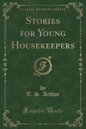 Stories for Young Housekeepers (Classic Reprint)