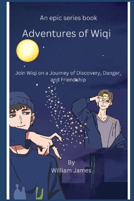 Adventures of Wiqi: Join Wiqi on a Journey of Discovery, Danger, and Friendship.