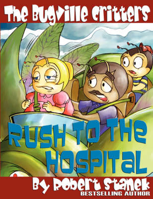 The Bugville Critters Rush to the Hospital: Buster Bee's Adventures Series #6, The Bugville Critters