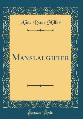 Manslaughter (Classic Reprint)