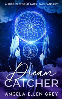 Dreamcatcher: A Hidden World Fairy Tale Fantasy