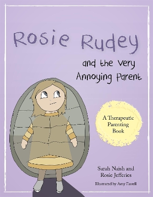 Rosie Rudey and the Very Annoying Parent: A story about a prickly child who is scared of getting close