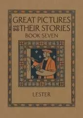 Great Pictures and Their Stories Book Seven: Interpreting Masterpieces to Children