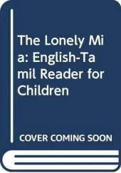 The Lonely Mia: English-Tamil Reader for Children