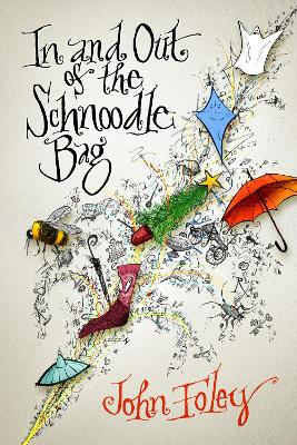 In and Out of the Schnoodle Bag (2nd Edition): A Collection of Quirky Short Stories to Delight Young and Old Readers Alike