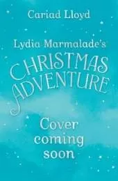 Lydia Marmalade's Christmas Adventure: An unforgettable Christmas classic to entertain the whole family!