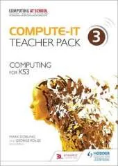 Compute-IT: Teacher Pack 3 - Computing for KS3