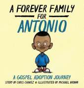 A Forever Family for Antonio: A Gospel Adoption Journey