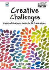 Creative Challenges: Creative Thinking Activities for All Primary Ages