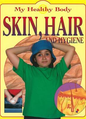 My Healthy Body: Skin, Hair and Hygiene
