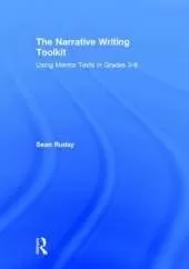The Narrative Writing Toolkit: Using Mentor Texts in Grades 3-8