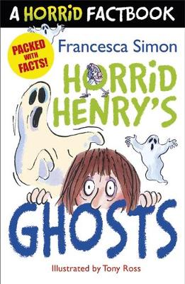 Horrid Henry's Ghosts: A Horrid Factbook
