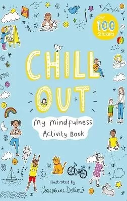 Chill Out: My Mindfulness Activity Book