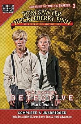 Tom Sawyer & Huckleberry Finn: St. Petersburg Adventures: Tom Sawyer Detective (Super Science Showcase)